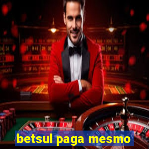 betsul paga mesmo